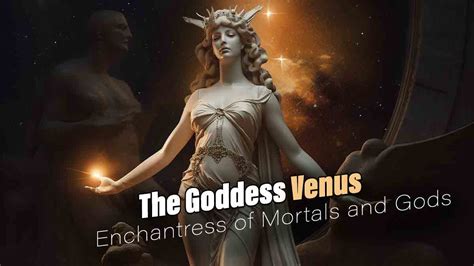  Discovering the Mythology: The Origin of the Enchantress Venus 