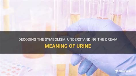  Exploring the Symbolic Meanings of Ingesting One's Own Urine in Dreamscapes 