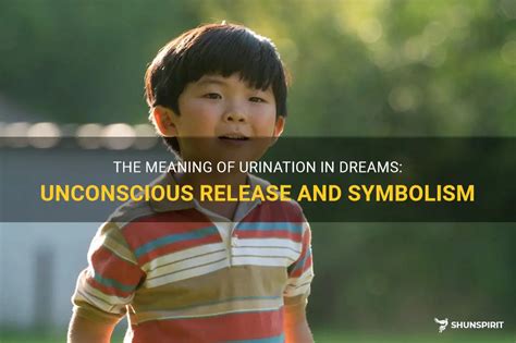  Unconscious Symbolism: Exploring the Meanings Behind Lengthy Urination Dreams 