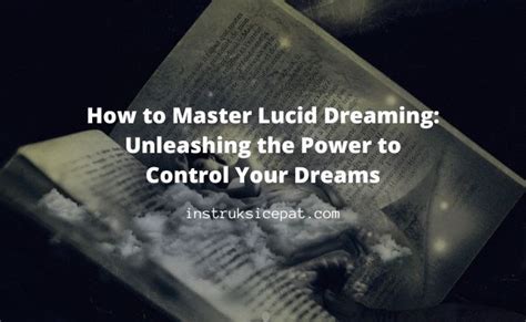  Unleashing the Power of Lucid Dreams: Empowering Your Consciousness in the Quest for a Meaningful Reconnection 