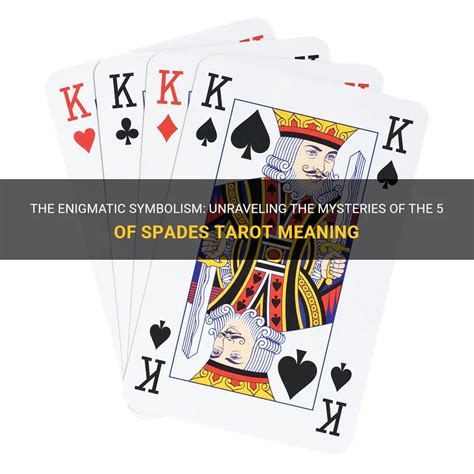  Unraveling the Hidden Meanings of Spades Cards within Your Dream World 