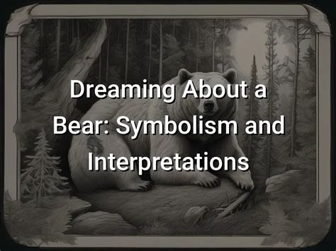 A Bear's Dreams: Deciphering the Symbolic Importance