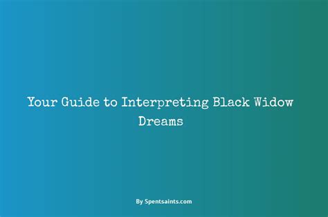 A Comprehensive Guide to Interpreting Dreams of the Mysterious Black Widow