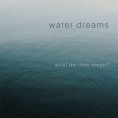 A Deeper Understanding of Dreams Involving Water Overflowing 