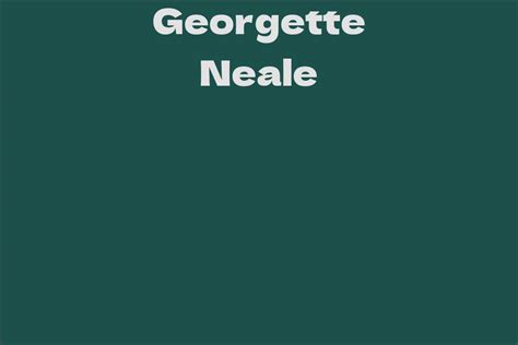 A Glimpse into Georgette Neale's Height: The Height of Achievement