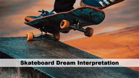 A Glimpse into the Essence: Exploring Your Authentic Self through Interpretation of Skateboard Dreams