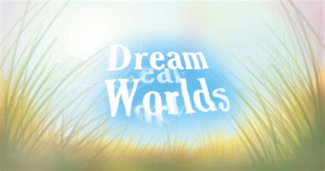 A Journey into the Dreamworld: Exploring the Fantastical Realms