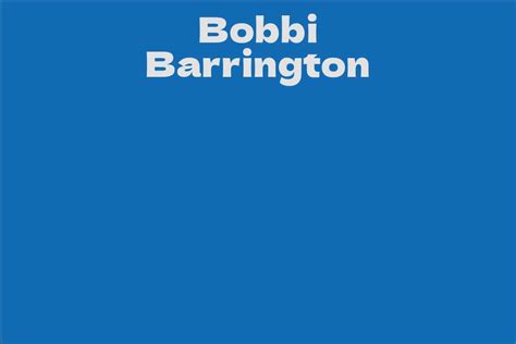 A Rising Star: Bobbi Barrington - A Prominent Figure in Hollywood