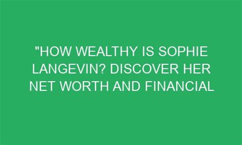 A Wealthy Portfolio - Evaluating Sophie Dee's Financial Success
