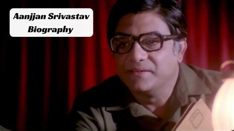 Aanjjan Srivastav - Life Journey