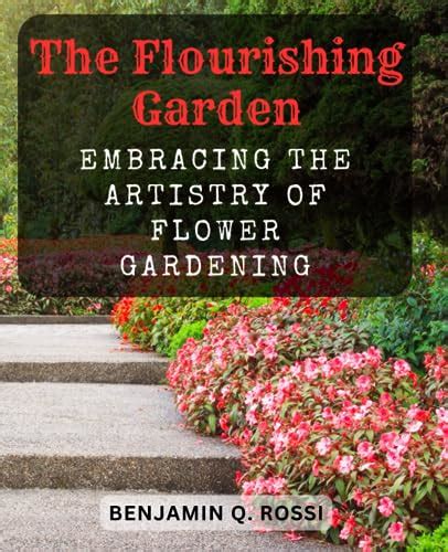 Achieve a Flourishing Garden: Expert Advice for Cultivating Your Plants