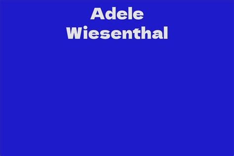 Adele Wiesenthal: A Fascinating Life Journey