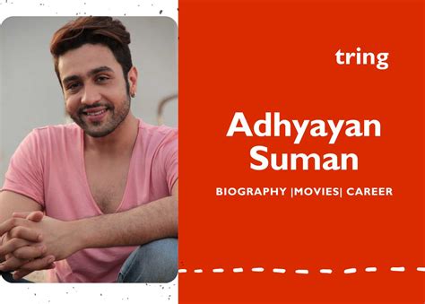 Adhyayan Suman's Career Highlights and Achievements