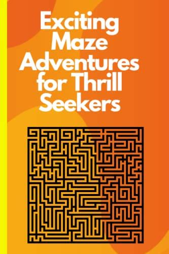 Adventure Awaits: Pursuing the Thrill of Maze Exploration