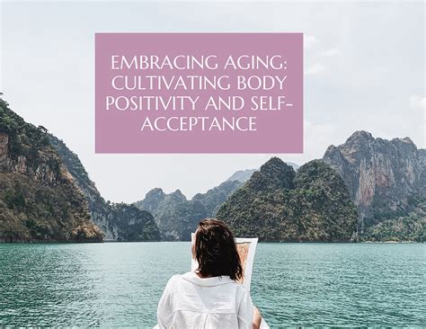 Aging with Grace and Confidence: Cultivating Self-Acceptance in the Face of the Passage of Time