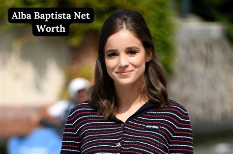 Alba Baptista: Net Worth and Earnings