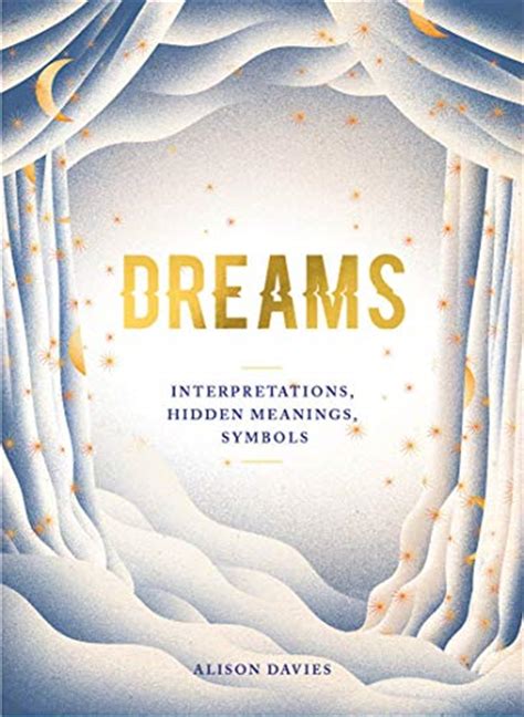 An Insight into the Hidden Meanings and Symbolic Representations in Dreams