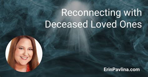 An Unforgettable Experience: Reconnecting with a Deceased Loved One