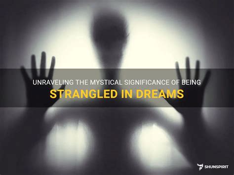 Analyzing the Common Symbolism Associated with the Sensation of Being Strangled in One's Dreams