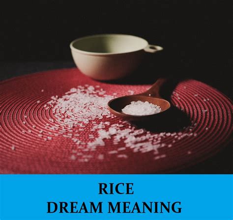 Analyzing the Deeper Significance Behind Dreams of Receiving Rice