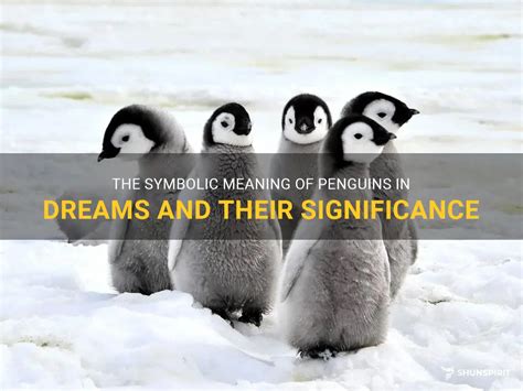 Analyzing the Symbolic Significance of Penguins in Dream Interpretation