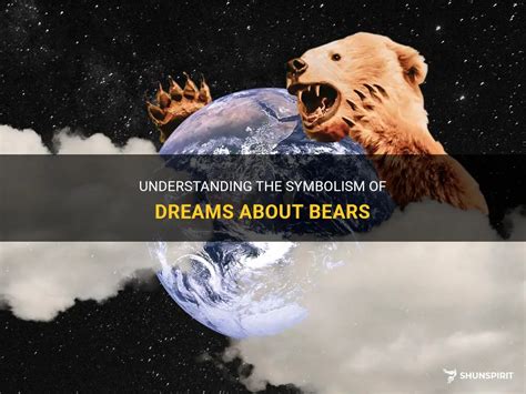 Analyzing the Symbolism of Dreaming about Bears