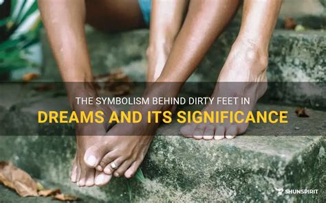 Ancient Beliefs: Cultural Perspectives on the Symbolism of Dirty Soles