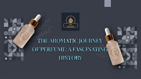 Aromatic Journey: Unveiling the Perfume's Historical Essence