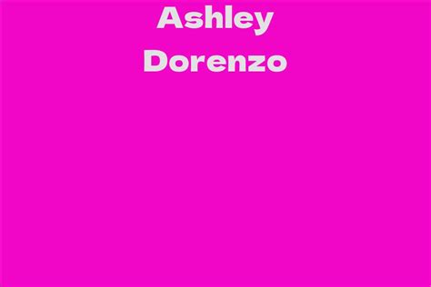 Ashley Dorenzo: The Rising Star in the Entertainment Industry