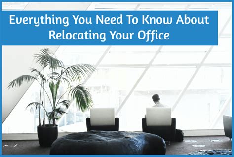 Assessing the Need for Relocating Your Office: Evaluating the Requirement for a New Workspace