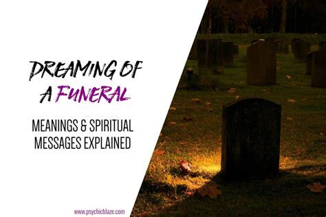 Beyond Literal Meaning: Examining the Potential Symbolic Messages Hidden in Dreams About Funerals