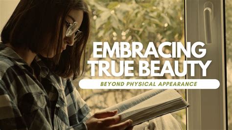 Beyond Physical Appearances: Embracing Inner Beauty