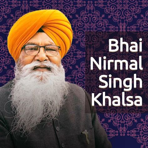 Bhai Nirmal Singh Khalsa - A Revered Devotee in the Sikh Community