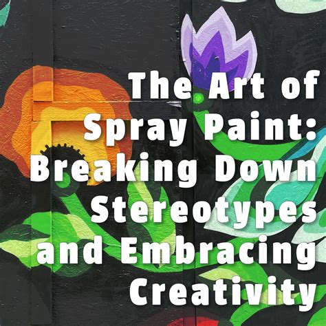 Breaking the Stereotypes: Spray Paint as an Alternative Medium for Artistic Expression