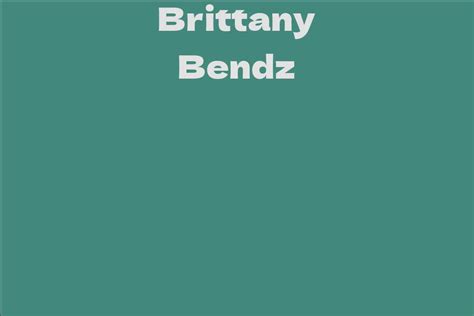 Brittany Bendz: A Rising Star in the Entertainment Industry