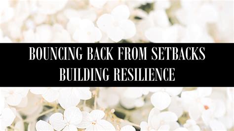 Building Resilience: Bouncing Back from Setbacks