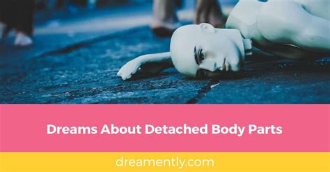 Common Dreams of Detached Body Parts: Interpreting their Potential Significance