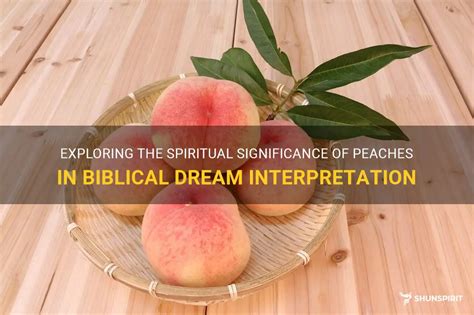 Connecting with the Divine: Spiritual Significance of Peach Dreams