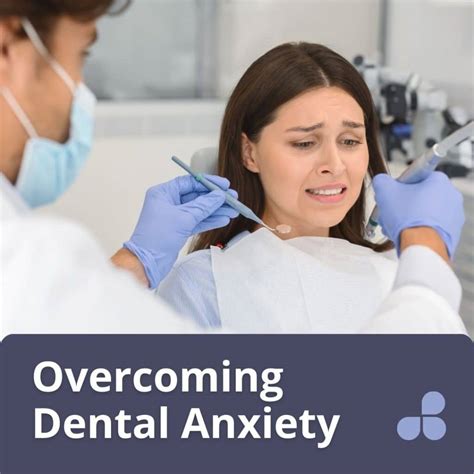 Conquering dental fears: Overcoming anxiety during dental visits