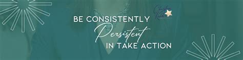 Consistently and Persistently Taking Action