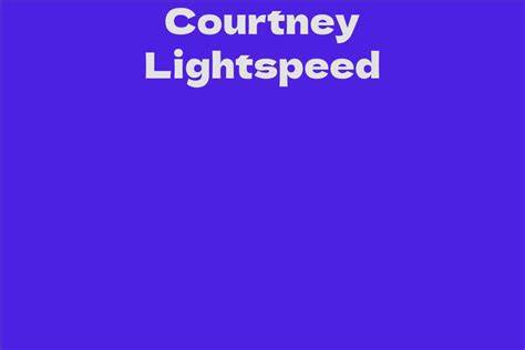 Courtney Lightspeed: A Brief Biography