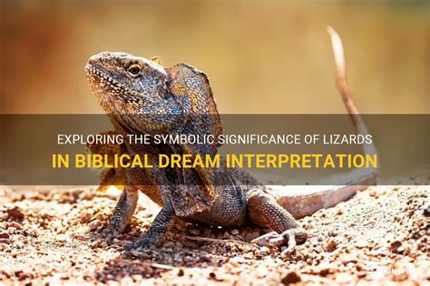 Cracking the Code: Deciphering the Symbolic Meaning of Lizards in the Realm of Dreams