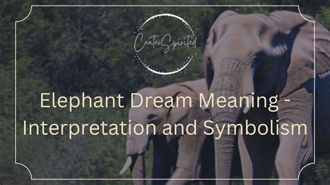 Cracking the Elaborate Lexicon of Dreaming: Significance of Elephant Symbolism