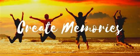 Create Unforgettable Memories and Enduring Experiences