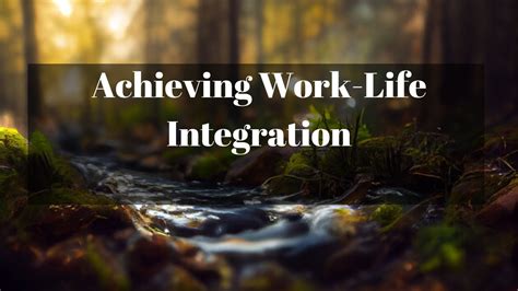 Creating a Harmonious Blend of Work and Leisure: Achieving Work-Life Integration