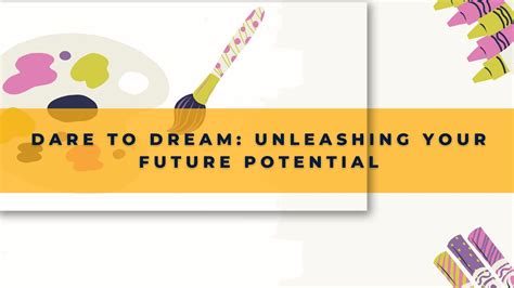 Dare to Dream: Unleashing the Power of Your Imagination