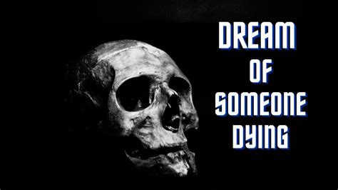 Death Dreams: A Glimpse into Our Deepest Worries and Apprehensions