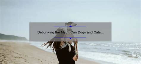 Debunking the Myths: Is It Really Raining Felines and Canines?