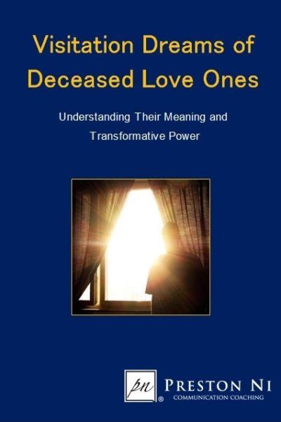 Deceased Loved Ones as Guides: Understanding the Lessons and Messages in Dreams