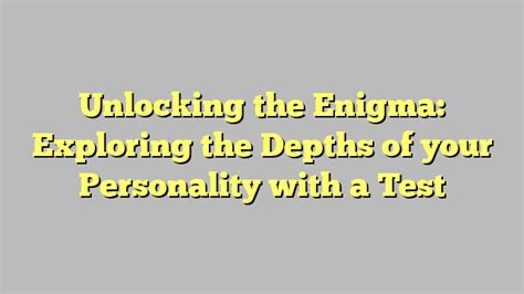 Deciphering the Enigma: Exploring the Depths of Her Persona and Triumph